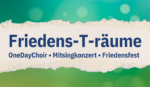 Singen für den Frieden - One Day Choir mit Friedensfest